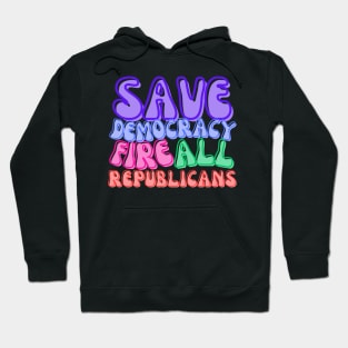FIRE ALL REPUBLICANS! Hoodie